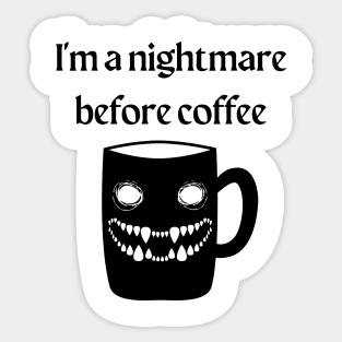 I'm a Nightmare Before Coffee Sticker